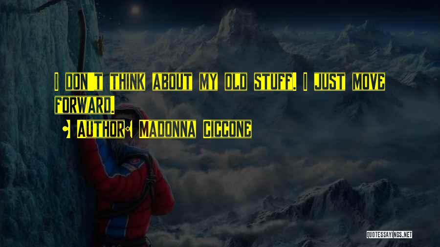 Thinking Forward Quotes By Madonna Ciccone