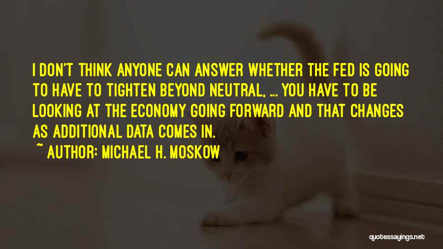 Thinking Forward Quotes By Michael H. Moskow
