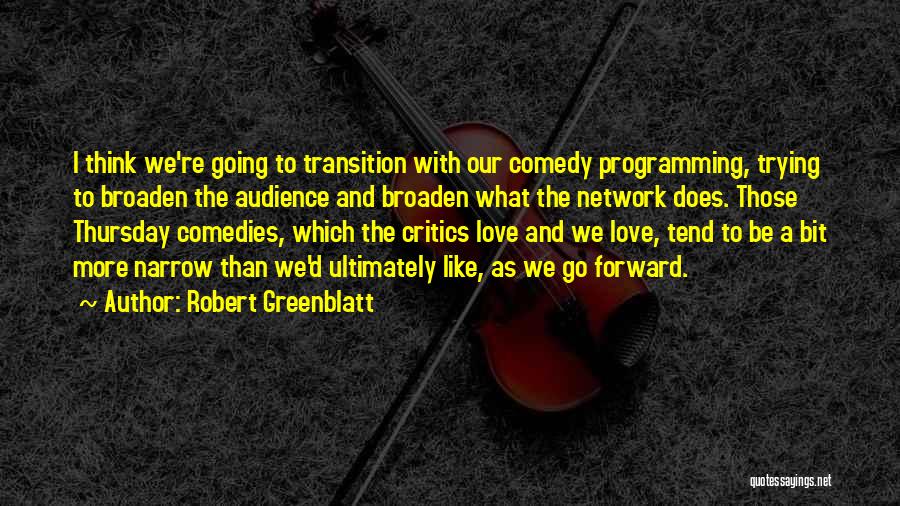 Thinking Forward Quotes By Robert Greenblatt