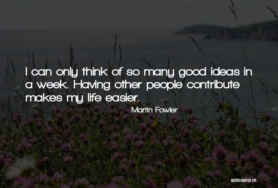 Thinking Good Quotes By Martin Fowler Thinking Good Quotes By Martin Fowler