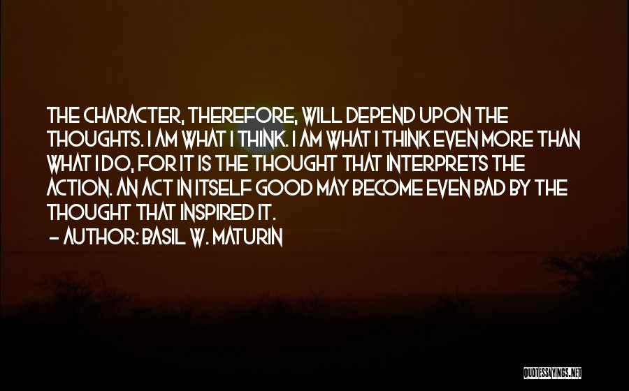 Thinking Good Thoughts Quotes By Basil W. Maturin