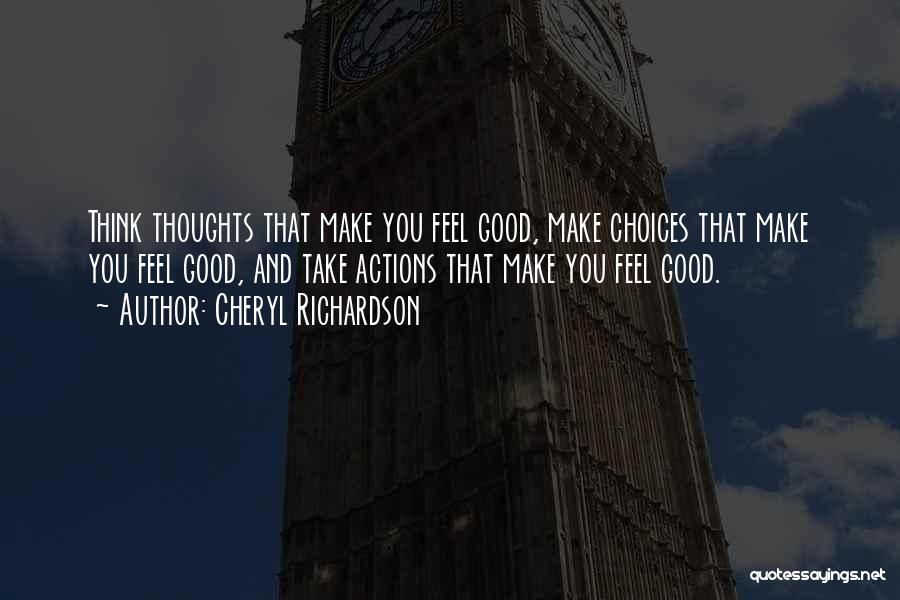 Thinking Good Thoughts Quotes By Cheryl Richardson