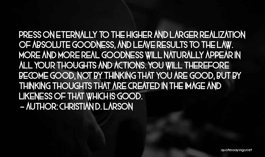 Thinking Good Thoughts Quotes By Christian D. Larson