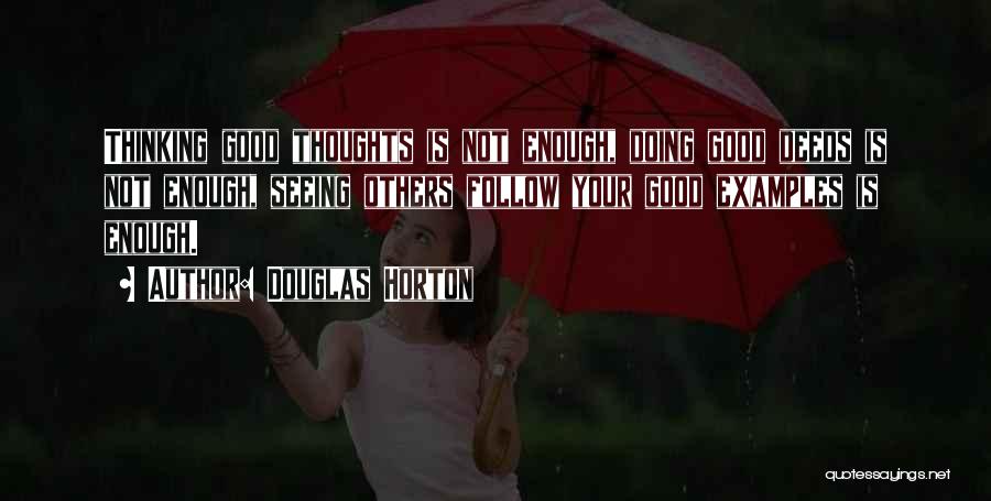 Thinking Good Thoughts Quotes By Douglas Horton