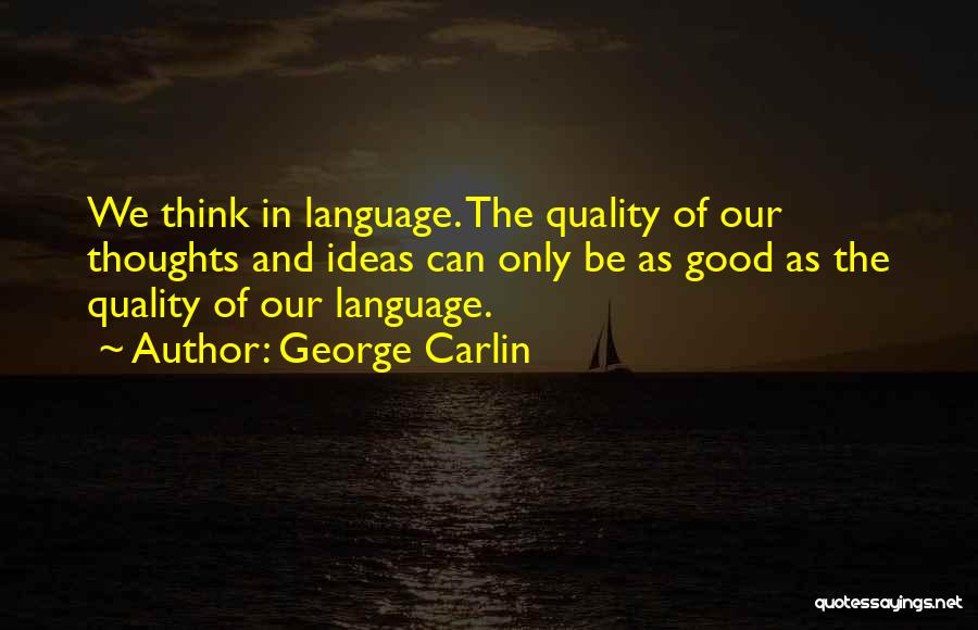 Thinking Good Thoughts Quotes By George Carlin