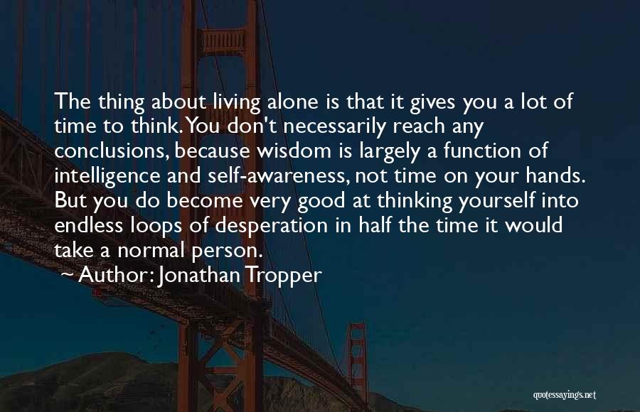 Thinking Good Thoughts Quotes By Jonathan Tropper