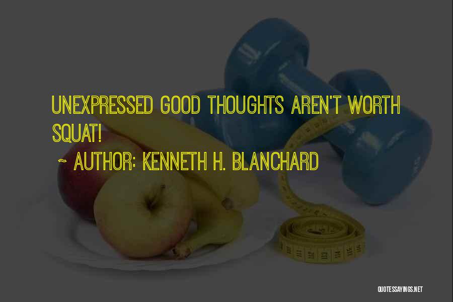 Thinking Good Thoughts Quotes By Kenneth H. Blanchard
