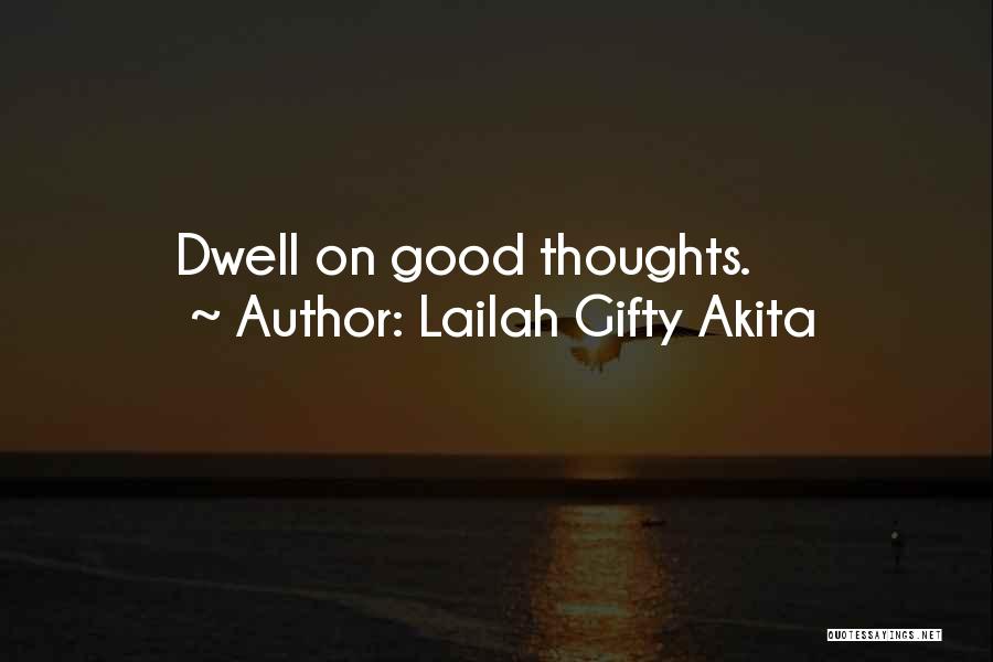 Thinking Good Thoughts Quotes By Lailah Gifty Akita
