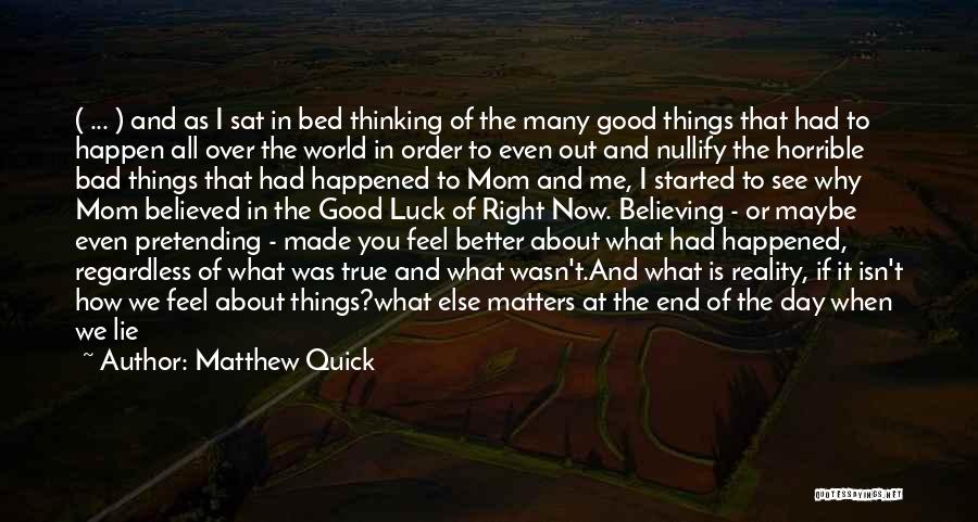 Thinking Good Thoughts Quotes By Matthew Quick