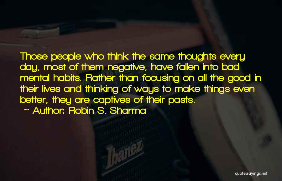 Thinking Good Thoughts Quotes By Robin S. Sharma