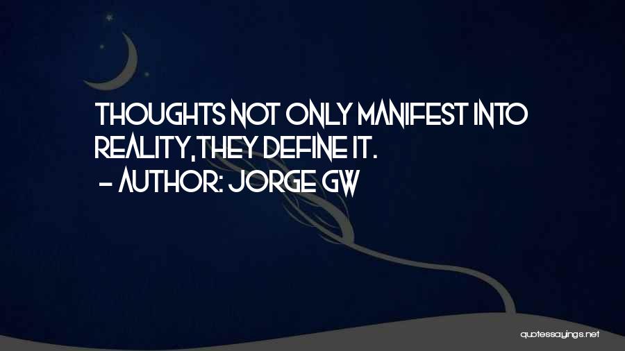 Thinking Happy Thoughts Quotes By Jorge Gw