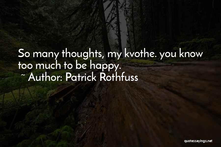 Thinking Happy Thoughts Quotes By Patrick Rothfuss