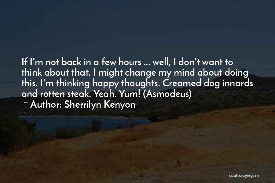 Thinking Happy Thoughts Quotes By Sherrilyn Kenyon