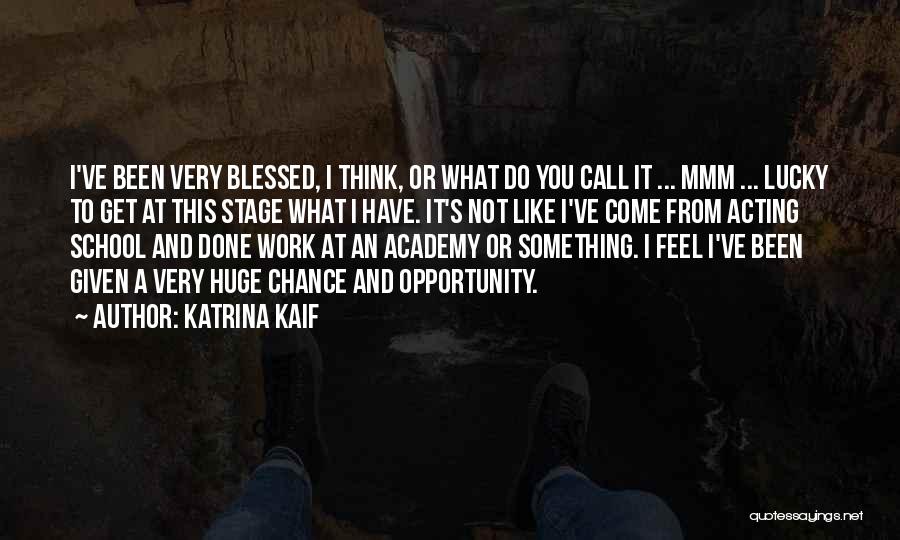 Thinking How Blessed I Am Quotes By Katrina Kaif