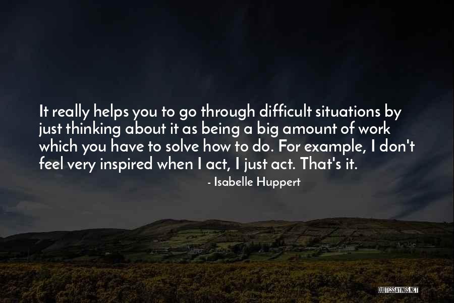 Thinking It Through Quotes By Isabelle Huppert Thinking It Through Quotes By Isabelle Huppert