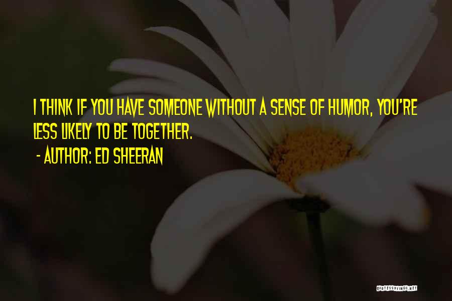 Thinking Less Of Someone Quotes By Ed Sheeran