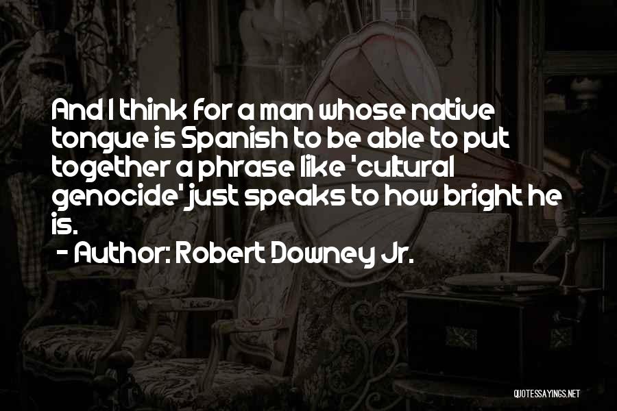 Thinking Like A Man Quotes By Robert Downey Jr.
