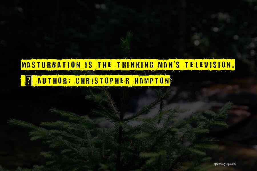 Thinking Man Quotes By Christopher Hampton