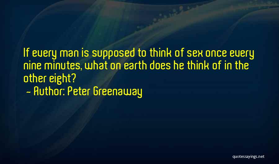 Thinking Man Quotes By Peter Greenaway