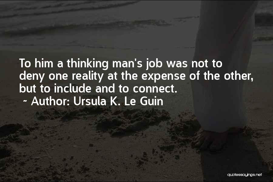 Thinking Man Quotes By Ursula K. Le Guin