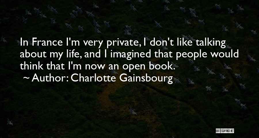 Thinking My Life Quotes By Charlotte Gainsbourg