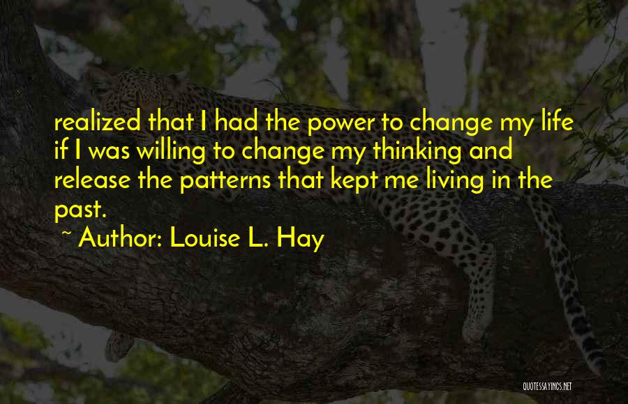 Thinking My Life Quotes By Louise L. Hay