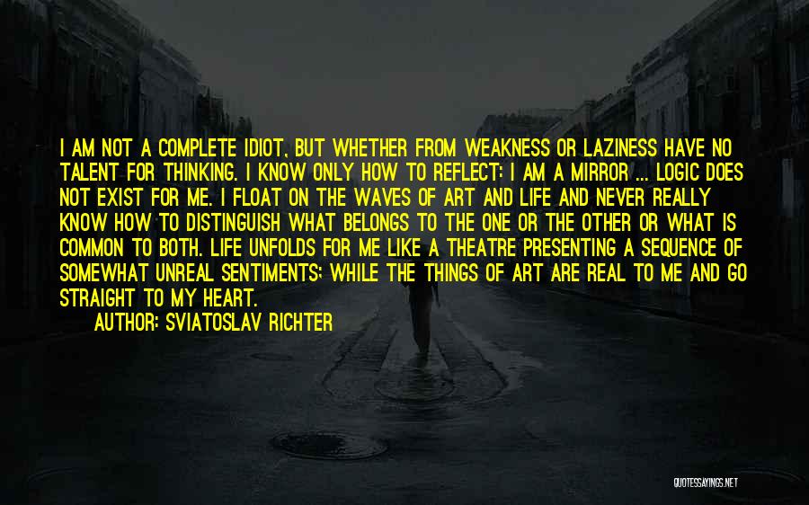 Thinking My Life Quotes By Sviatoslav Richter