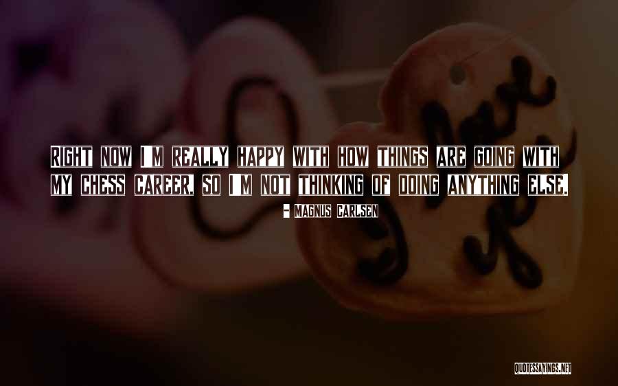 Thinking Not Doing Quotes By Magnus Carlsen Thinking Not Doing Quotes By Magnus Carlsen