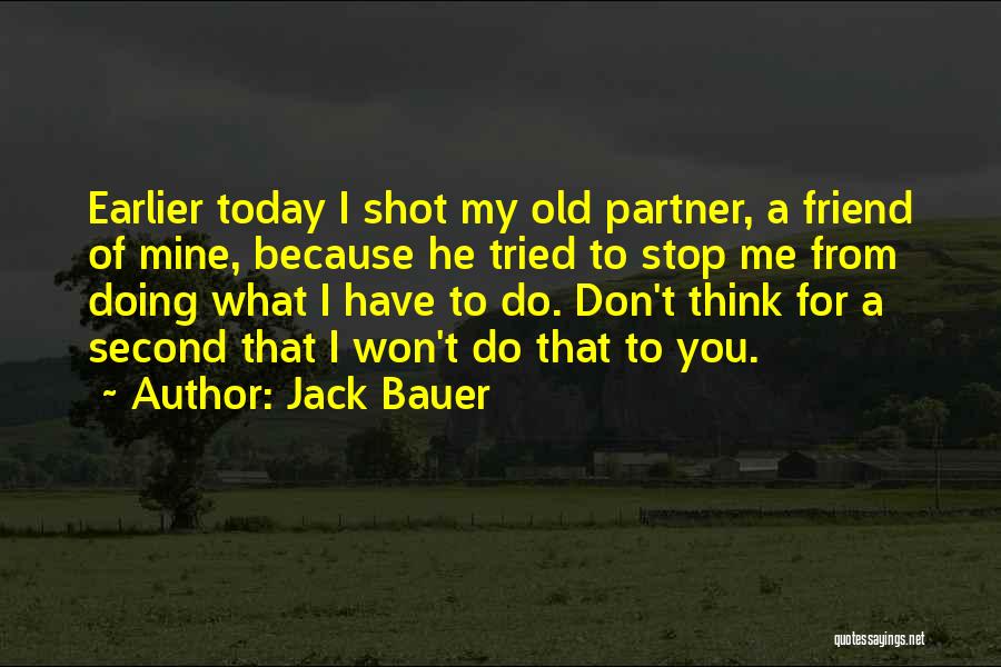 Thinking Of A Friend Quotes By Jack Bauer