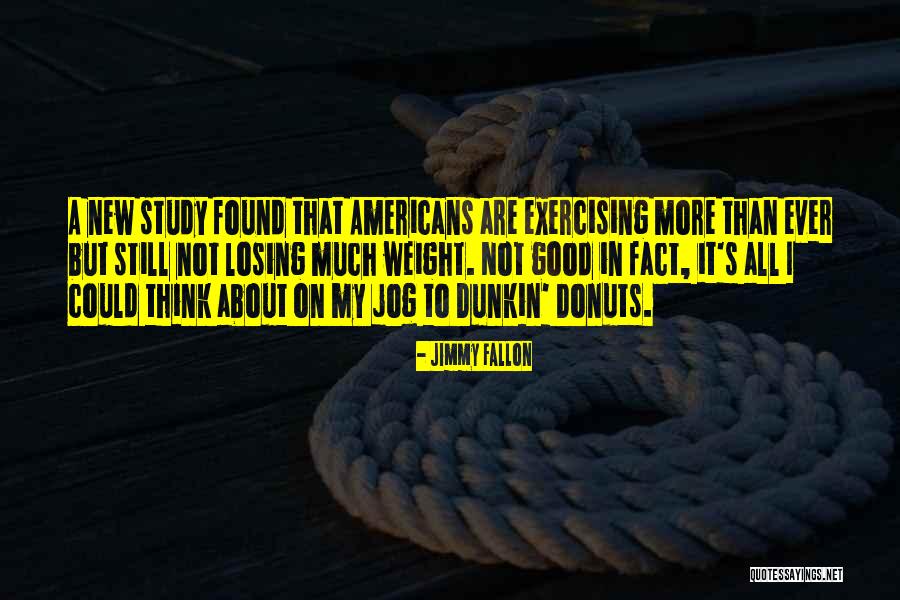 Thinking Of Exercising Quotes By Jimmy Fallon Thinking Of Exercising Quotes By Jimmy Fallon