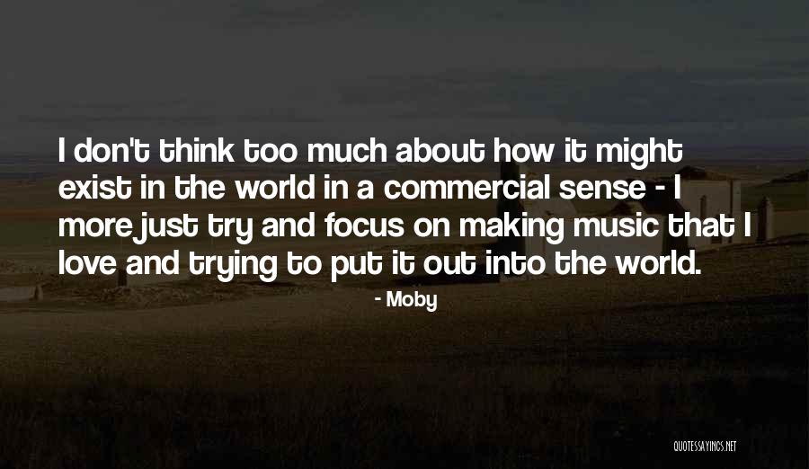 Thinking Of Making Love To You Quotes By Moby Thinking Of Making Love To You Quotes By Moby