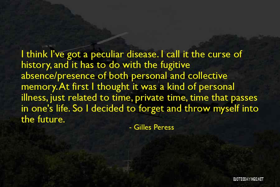 Thinking Of Memories Quotes By Gilles Peress Thinking Of Memories Quotes By Gilles Peress