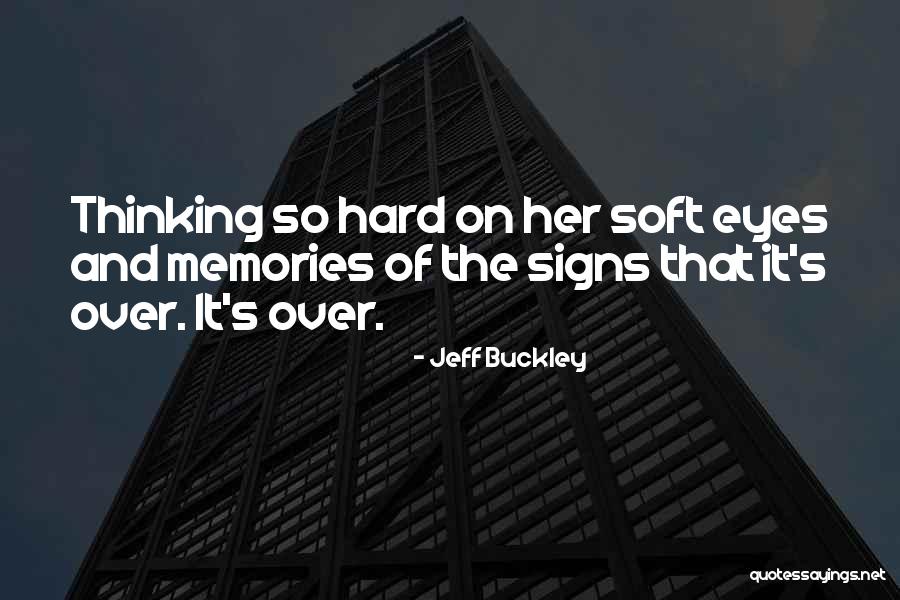 Thinking Of Memories Quotes By Jeff Buckley Thinking Of Memories Quotes By Jeff Buckley