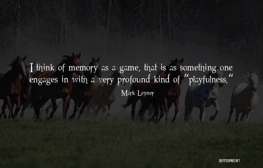 Thinking Of Memories Quotes By Mark Leyner Thinking Of Memories Quotes By Mark Leyner