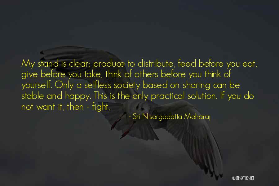 Thinking Of Others Before Yourself Quotes By Sri Nisargadatta Maharaj Thinking Of Others Before Yourself Quotes By Sri Nisargadatta Maharaj