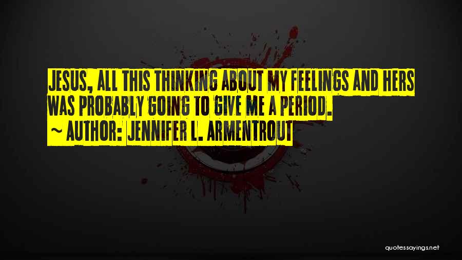 Thinking Of Others Feelings Quotes By Jennifer L. Armentrout