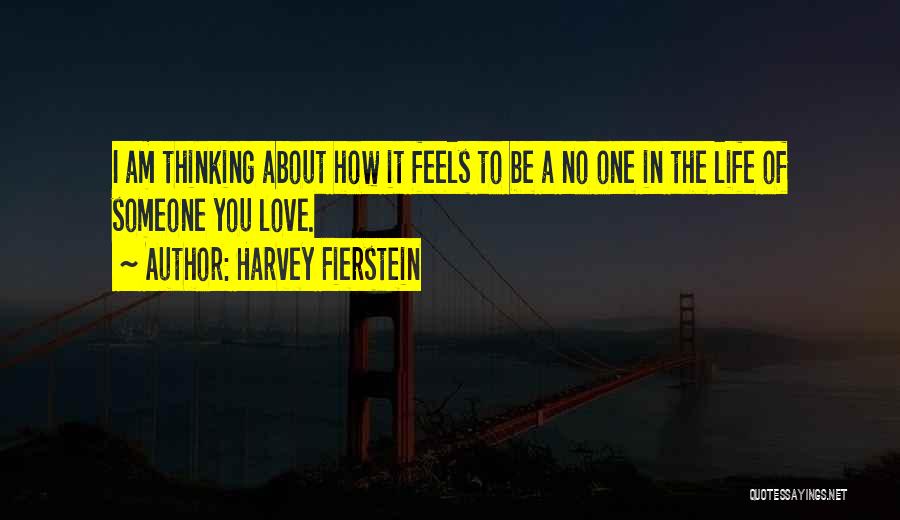 Thinking Of Someone You Love Quotes By Harvey Fierstein