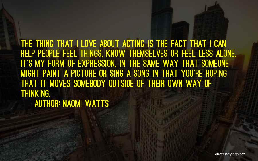 Thinking Of Someone You Love Quotes By Naomi Watts