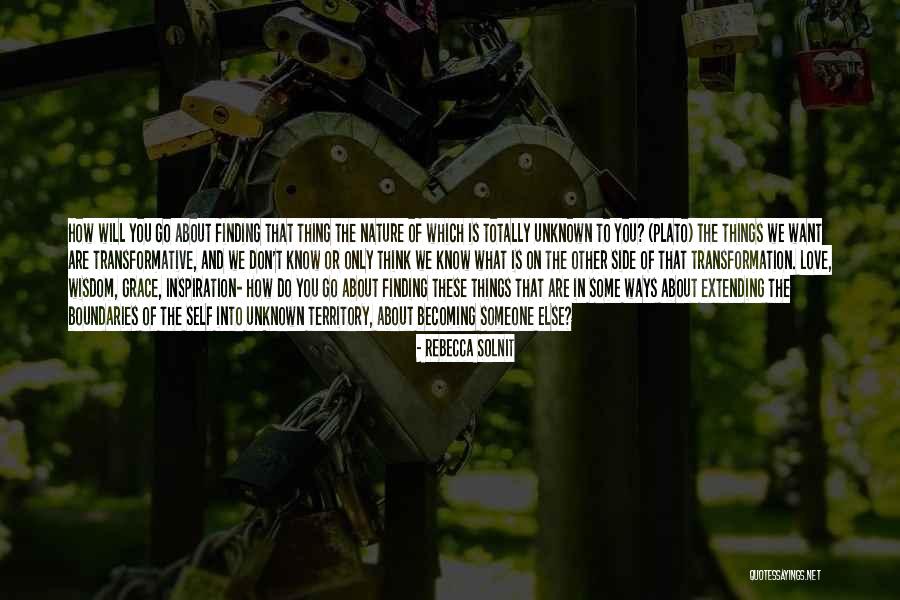 Thinking Of Someone You Love Quotes By Rebecca Solnit Thinking Of Someone You Love Quotes By Rebecca Solnit