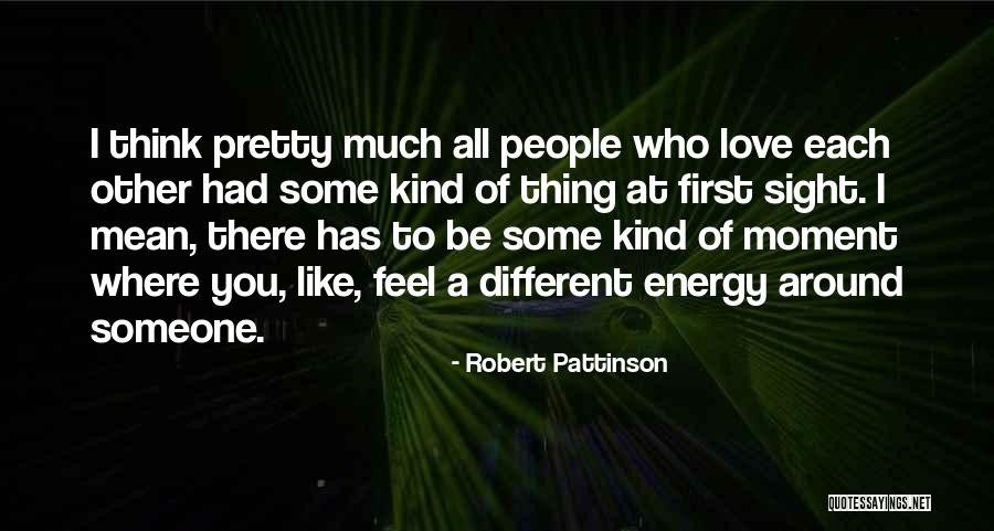 Thinking Of Someone You Love Quotes By Robert Pattinson Thinking Of Someone You Love Quotes By Robert Pattinson
