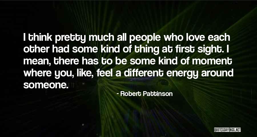 Thinking Of Someone You Love Quotes By Robert Pattinson