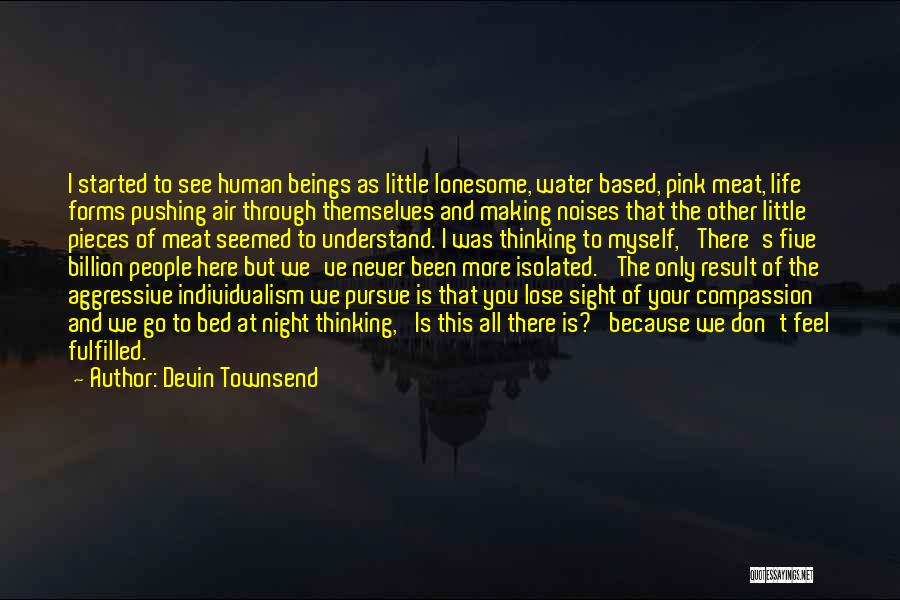 Thinking Of You All Night Quotes By Devin Townsend