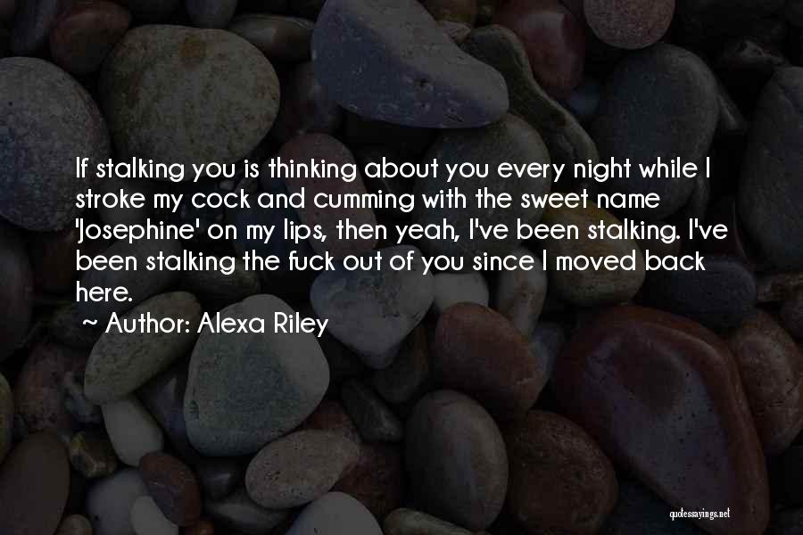 Thinking Of You Every Night Quotes By Alexa Riley