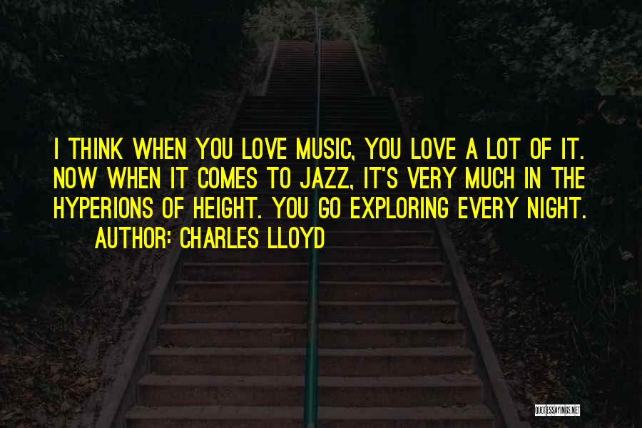 Thinking Of You Every Night Quotes By Charles Lloyd