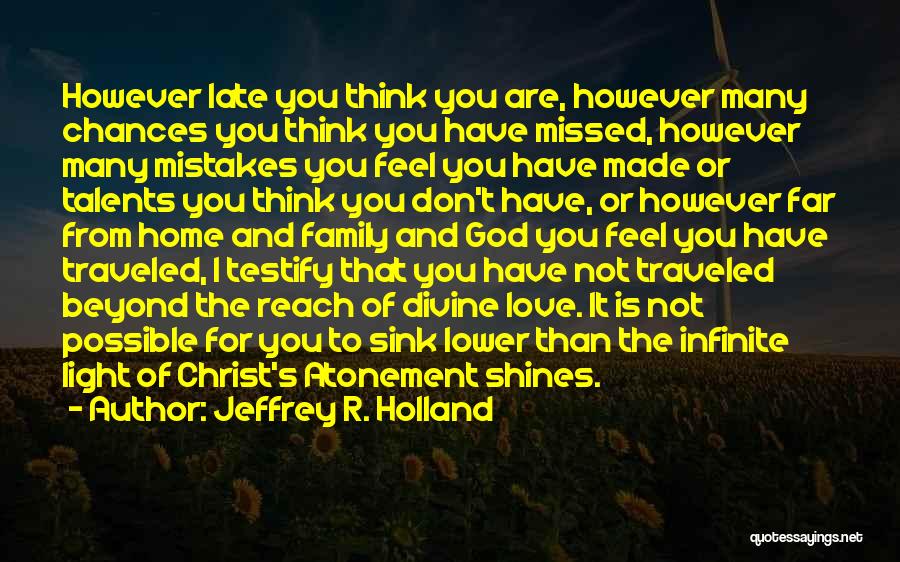 Thinking Of You Family Quotes By Jeffrey R. Holland