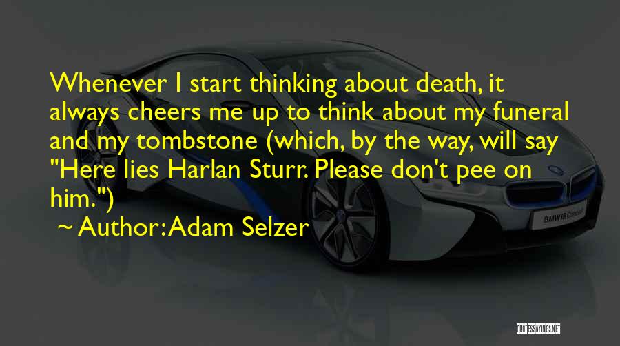 Thinking Of You Funeral Quotes By Adam Selzer