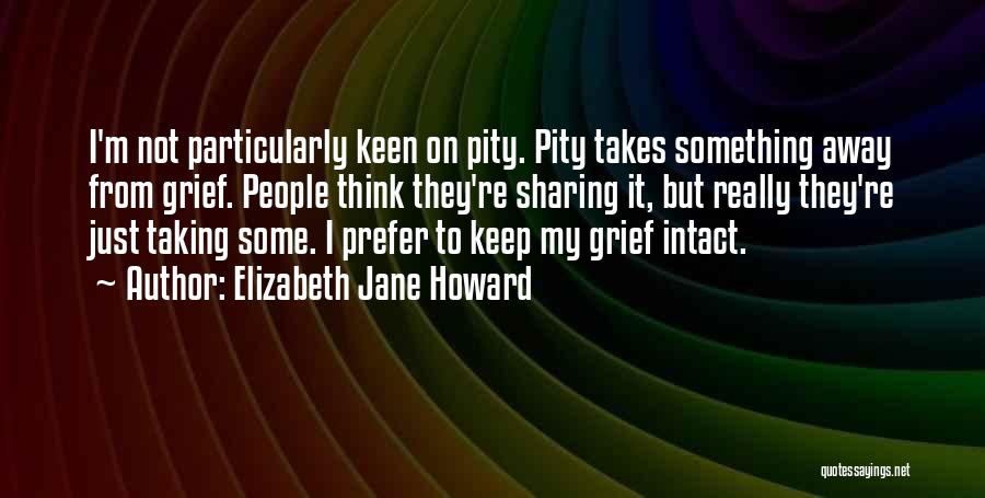 Thinking Of You Grief Quotes By Elizabeth Jane Howard