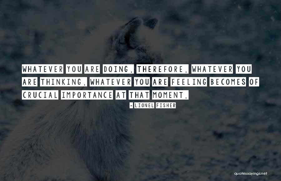 Thinking Of You Quotes By Lionel Fisher Thinking Of You Quotes By Lionel Fisher