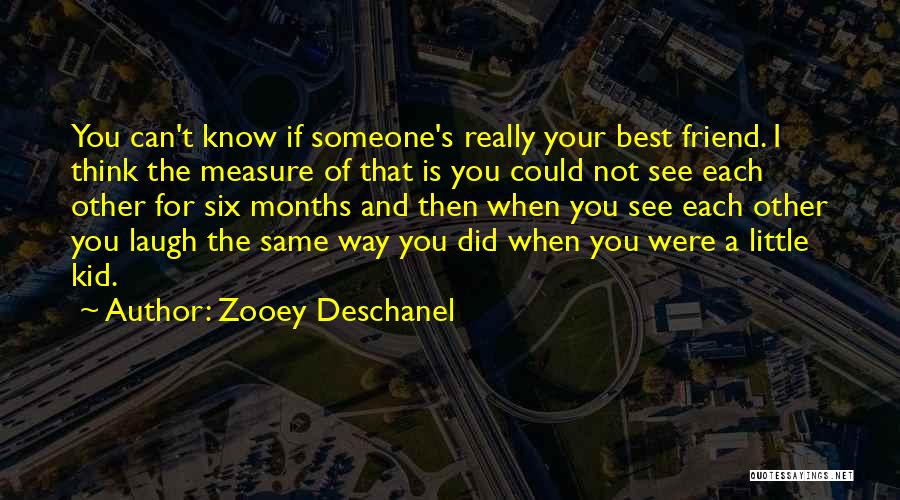 Thinking Of Your Best Friend Quotes By Zooey Deschanel