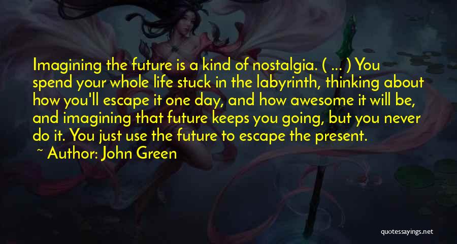 Thinking Of Your Future Quotes By John Green